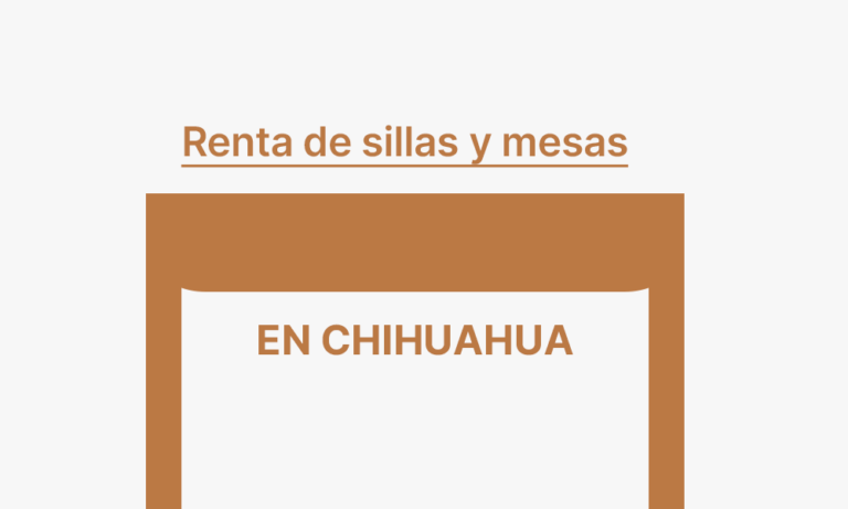 renta de sillas y mesas en Chihuahua